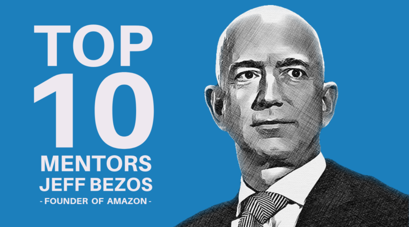 TOP 10 MENTORS JEFF BEZOS - FOUNDER OF AMAZON
