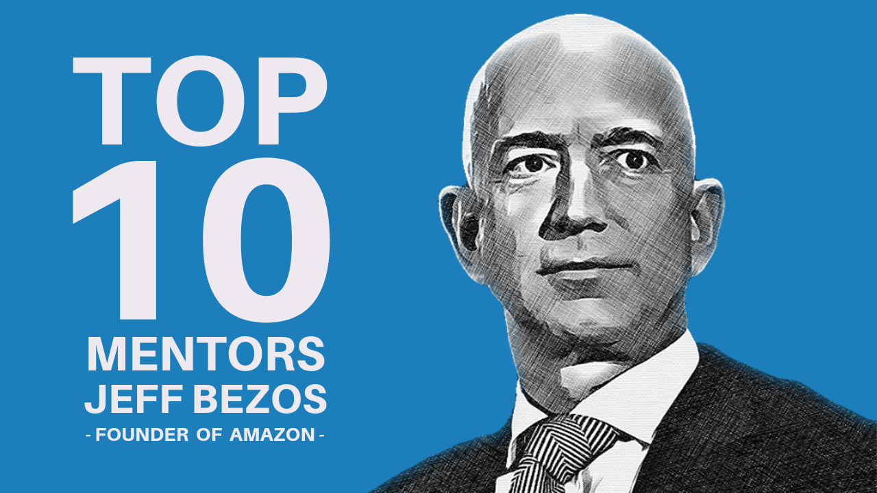 TOP 10 MENTORS JEFF BEZOS - FOUNDER OF AMAZON